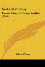 Sad Ostateczny: Poema Edwarda Yunga Anglika (1785)