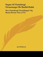 Sagan Af Gunnlaugi Ormstungu Ok Skalld-Rafni: Sive Gunnlaugi Vermilinguis Og Ranis Poetae Vita (1775)