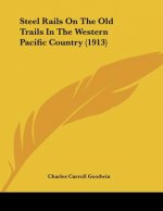 Steel Rails On The Old Trails In The Western Pacific Country (1913)