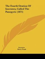 The Fourth Oration Of Isocrates, Called The Panegyric (1875)