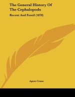 The General History Of The Cephalopods: Recent And Fossil (1878)