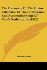The Harmony Of The Divine Attributes In The Contrivance And Accomplishment Of Man's Redemption (1850)