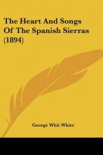 The Heart And Songs Of The Spanish Sierras (1894)