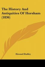 The History And Antiquities Of Horsham (1836)