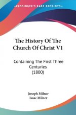 The History Of The Church Of Christ V1: Containing The First Three Centuries (1800)