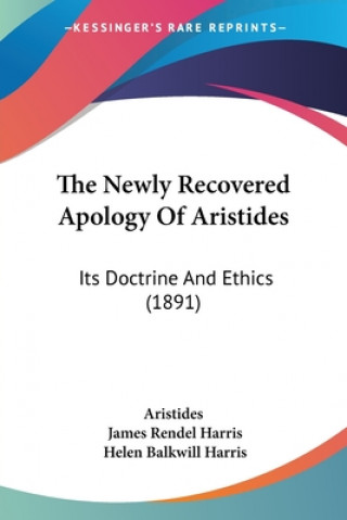 The Newly Recovered Apology Of Aristides: Its Doctrine And Ethics (1891)