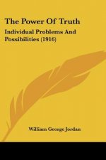 The Power Of Truth: Individual Problems And Possibilities (1916)