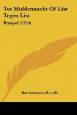 Tot Middennacht Of List Tegen List: Blyspel (1790)