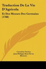 Traduction De La Vie D'Agricola: Et Des Moeurs Des Germains (1788)