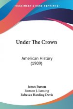 Under The Crown: American History (1909)