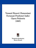 Venanti Honori Clementiani Fortunati Presbyteri Italici Opera Pedestria (1885)