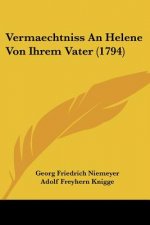 Vermaechtniss An Helene Von Ihrem Vater (1794)