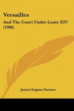 Versailles: And The Court Under Louis XIV (1906)