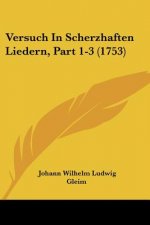 Versuch In Scherzhaften Liedern, Part 1-3 (1753)