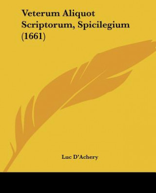 Veterum Aliquot Scriptorum, Spicilegium (1661)