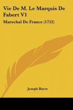 Vie De M. Le Marquis De Fabert V1: Marechal De France (1752)