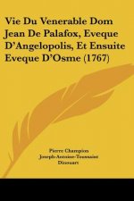 Vie Du Venerable Dom Jean De Palafox, Eveque D'Angelopolis, Et Ensuite Eveque D'Osme (1767)