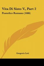 Vita Di Sisto V., Part 2: Pontefice Romano (1686)