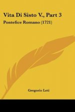 Vita Di Sisto V., Part 3: Pontefice Romano (1721)
