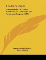 Vita Nova Dantis: Frammenti Di Un Codice Membranaceo Del Secolo XIV Novamente Scoperti (1899)