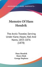 Memoirs of Hans Hendrik: The Arctic Traveler, Serving Under Kane, Hayes, Hall and Nares, 1853-1876 (1878)