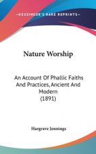 Nature Worship: An Account of Phallic Faiths and Practices, Ancient and Modern (1891)
