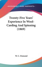Twenty-Five Years' Experience In Wool-Carding And Spinning (1869)