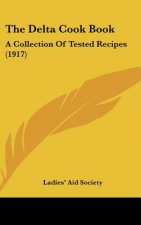 The Delta Cook Book: A Collection of Tested Recipes (1917)