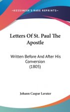 Letters Of St. Paul The Apostle: Written Before And After His Conversion (1805)