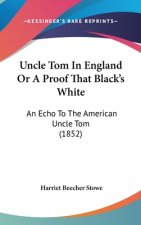 Uncle Tom in England or a Proof That Black's White: An Echo to the American Uncle Tom (1852)