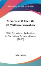 Memoirs of the Life of William Grimshaw: With Occasional Reflections in Six Letters to Henry Foster (1825)