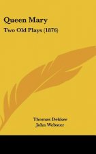 Queen Mary: Two Old Plays (1876)