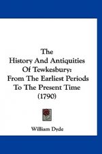 The History And Antiquities Of Tewkesbury: From The Earliest Periods To The Present Time (1790)