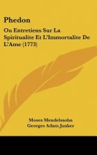 Phedon: Ou Entretiens Sur La Spiritualite Et L'Immortalite de L'Ame (1773)