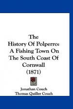 The History Of Polperro: A Fishing Town On The South Coast Of Cornwall (1871)