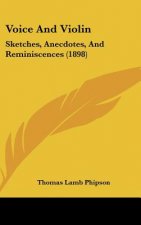 Voice and Violin: Sketches, Anecdotes, and Reminiscences (1898)