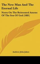 The New Man and the Eternal Life: Notes on the Reiterated Amens of the Son of God (1881)