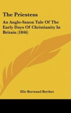 The Priestess: An Anglo-Saxon Tale of the Early Days of Christianity in Britain (1846)