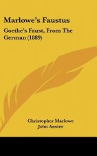 Marlowe's Faustus: Goethe's Faust, from the German (1889)