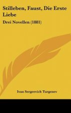 Stilleben, Faust, Die Erste Liebe: Drei Novellen (1881)