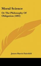 Moral Science: Or the Philosophy of Obligation (1892)