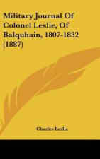 Military Journal of Colonel Leslie, of Balquhain, 1807-1832 (1887)
