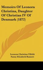 Memoirs of Leonora Christina, Daughter of Christian IV of Denmark (1872)