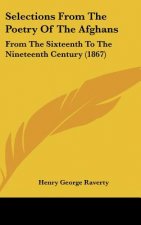 Selections from the Poetry of the Afghans: From the Sixteenth to the Nineteenth Century (1867)