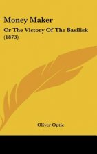 Money Maker: Or the Victory of the Basilisk (1873)