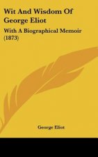 Wit and Wisdom of George Eliot: With a Biographical Memoir (1873)
