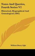Notes and Queries, Fourth Series V2: Historical, Biographical and Genealogical (1895)