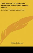 The History of the Twenty-Ninth Regiment of Massachusetts Volunteer Infantry: In the Late War of the Rebellion (1877)