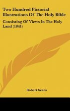 Two Hundred Pictorial Illustrations of the Holy Bible: Consisting of Views in the Holy Land (1841)