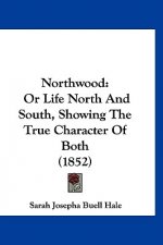 Northwood: Or Life North and South, Showing the True Character of Both (1852)